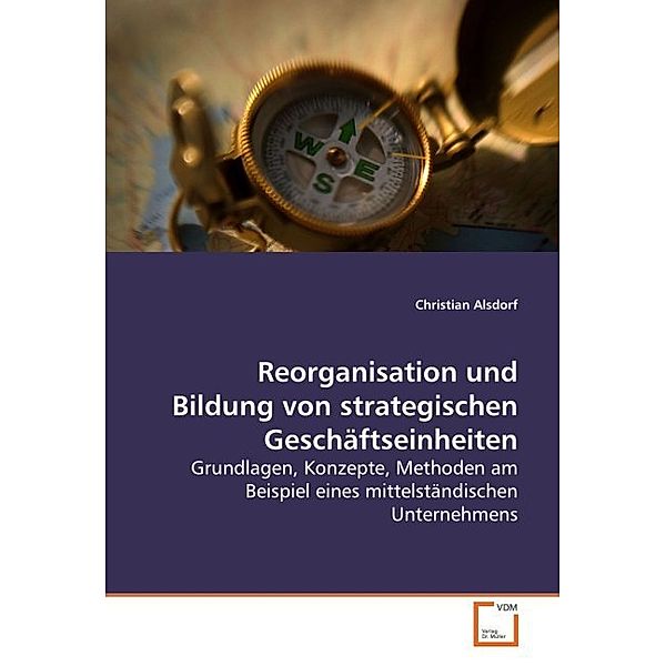 Reorganisation und Bildung  von strategischen Geschäftseinheiten, Christian Alsdorf