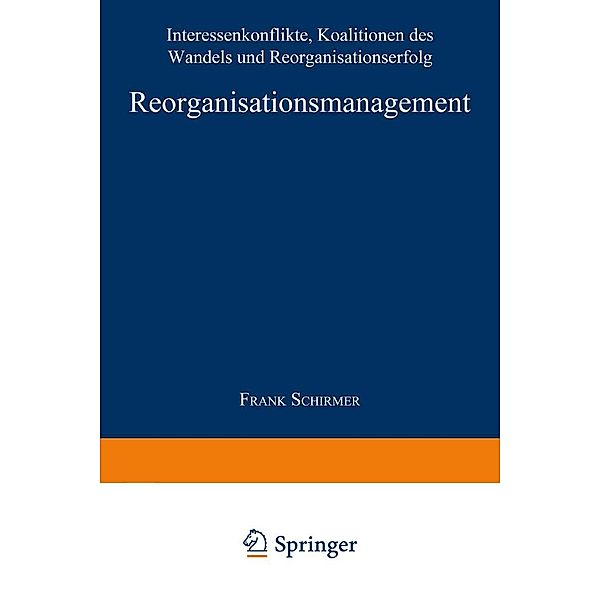 Reorganisationsmanagement / neue betriebswirtschaftliche forschung (nbf) Bd.267, Frank Schirmer