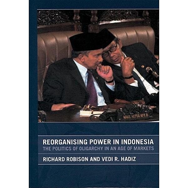 Reorganising Power in Indonesia, Vedi Hadiz, Richard Robison