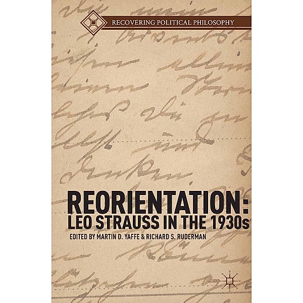 Reorientation: Leo Strauss in the 1930s / Recovering Political Philosophy