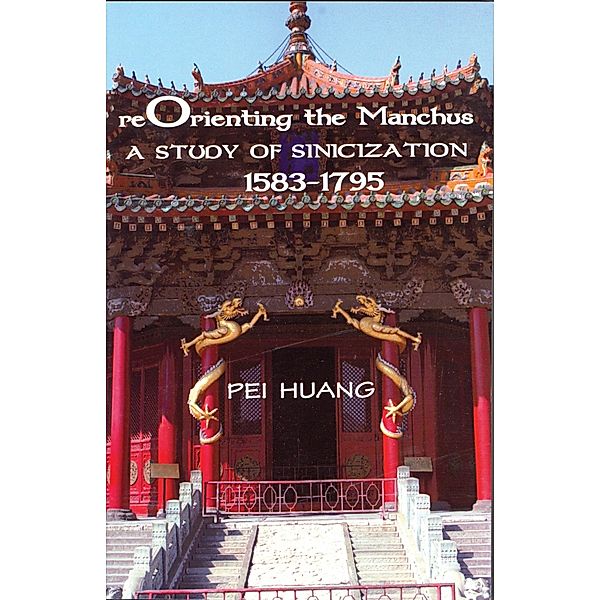 Reorienting the Manchus, Pei Huang