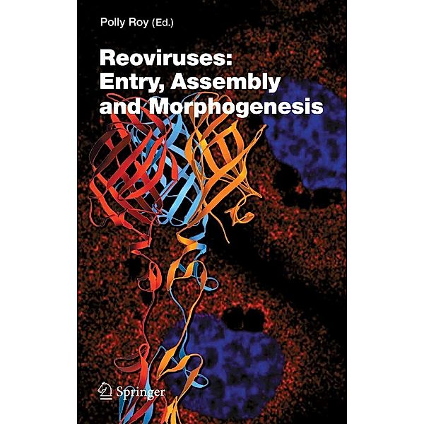 Reoviruses: Entry, Assembly and Morphogenesis / Current Topics in Microbiology and Immunology Bd.309