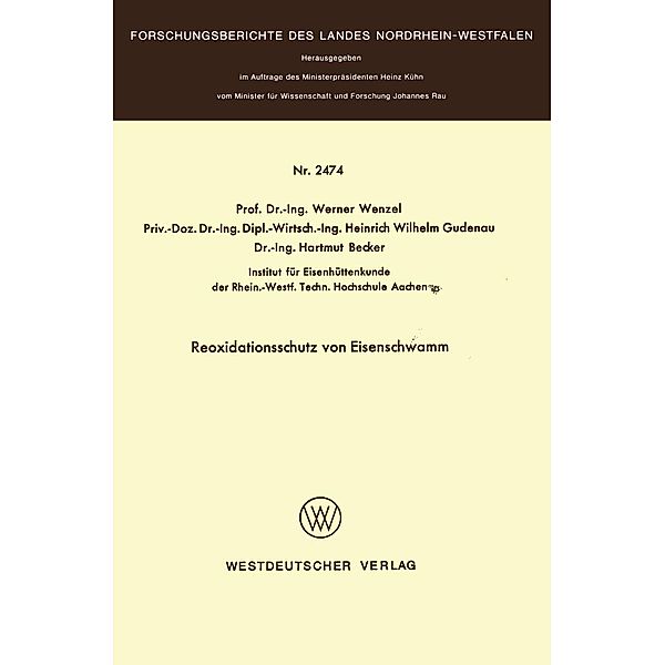Reoxidationsschutz von Eisenschwamm / Forschungsberichte des Landes Nordrhein-Westfalen Bd.2474, Werner Wenzel