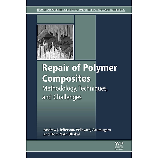 Repair of Polymer Composites, Andrew J. Jefferson, V. Arumugam, Hom Nath Dhakal