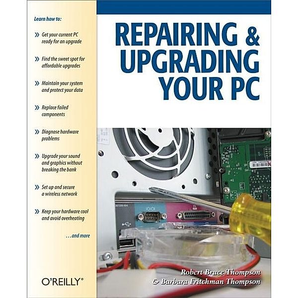 Repairing and Upgrading Your PC, Robert Bruce Thompson