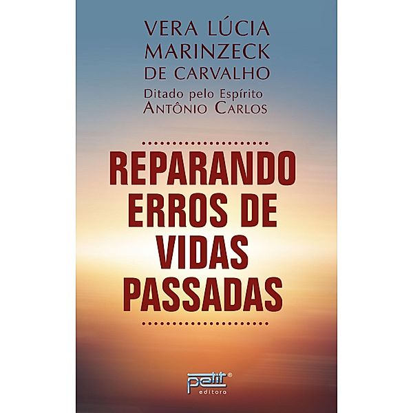 Reparando erros de vidas passadas, Vera Lúcia Marinzeck de Carvalho, Antônio Carlos