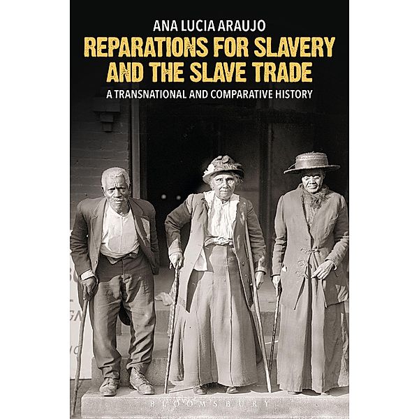 Reparations for Slavery and the Slave Trade, Ana Lucia Araujo