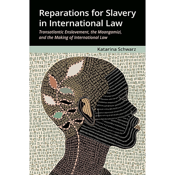 Reparations for Slavery in International Law, Katarina Schwarz