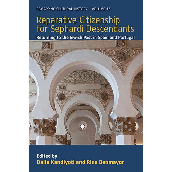 Reparative Citizenship for Sephardi Descendants / Remapping Cultural History Bd.16