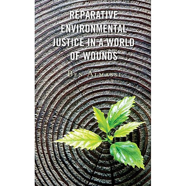 Reparative Environmental Justice in a World of Wounds, Ben Almassi
