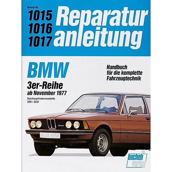 Reparaturanleitung / 1015-17 / BMW 320, 323i (Sechszyl.) ab 1977 bis 1982