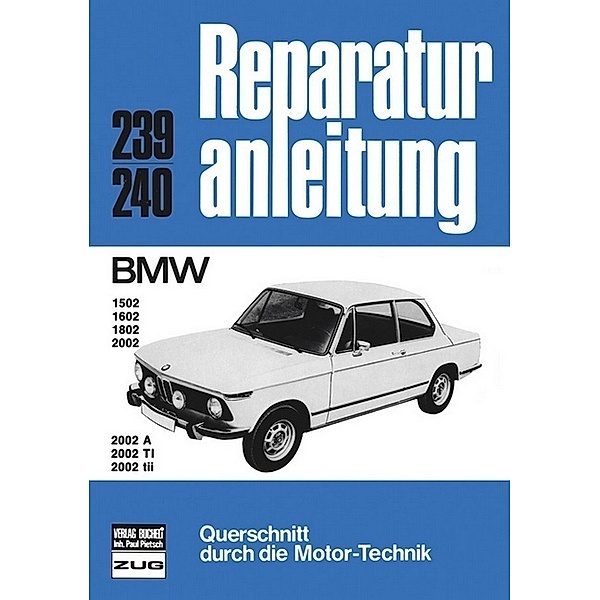 Reparaturanleitung / 239/40 / BMW 1502, 1602, 1802, 2002, 2002 A, 2002 TI, 2002 tii