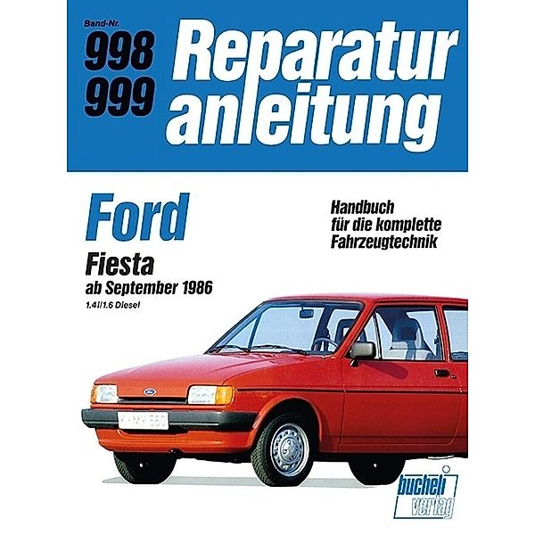 Reparaturanleitung / 998/99 / Ford Fiesta  ab September 1986  1,4i/1,6 Diesel