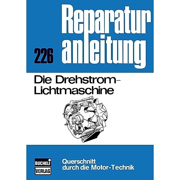 Reparaturanleitung / Die Drehstrom-Lichtmaschine