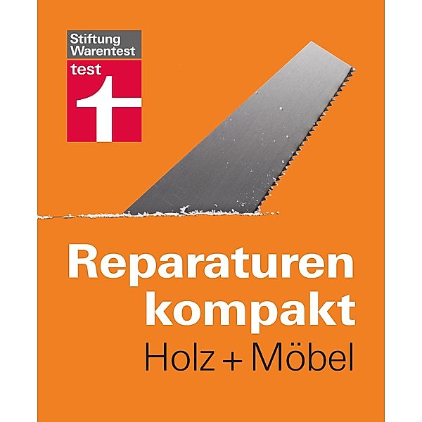 Reparaturen kompakt - Holz + Möbel / Reparaturen kompakt, Peter Birkholz, Michael Bruns, Karl-Gerhard Haas, Hans-Jürgen Reinbold
