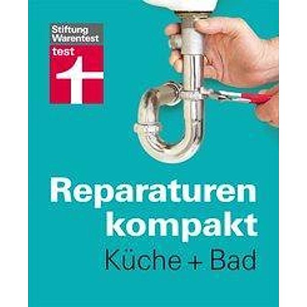 Reparaturen kompakt - Küche + Bad