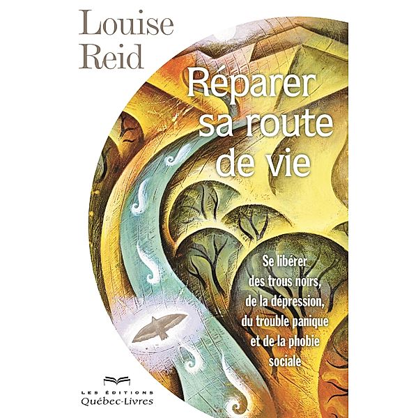 Reparer sa route de vie / Les Editions Quebec-Livres, Reid Louise Reid