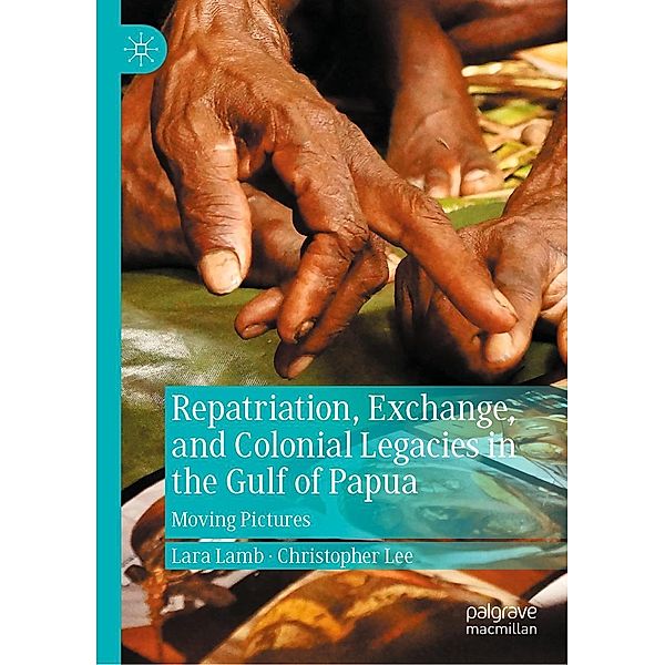 Repatriation, Exchange, and Colonial Legacies in the Gulf of Papua / Progress in Mathematics, Lara Lamb, Christopher Lee