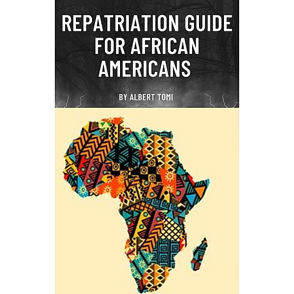 Repatriation Guide for African Americans (Repatriation of African Americans, #1) / Repatriation of African Americans, Albert Tomi