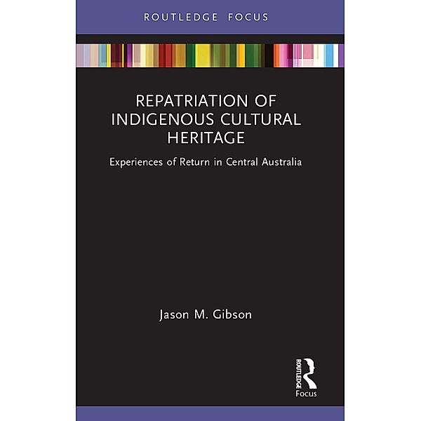 Repatriation of Indigenous Cultural Heritage, Jason M. Gibson