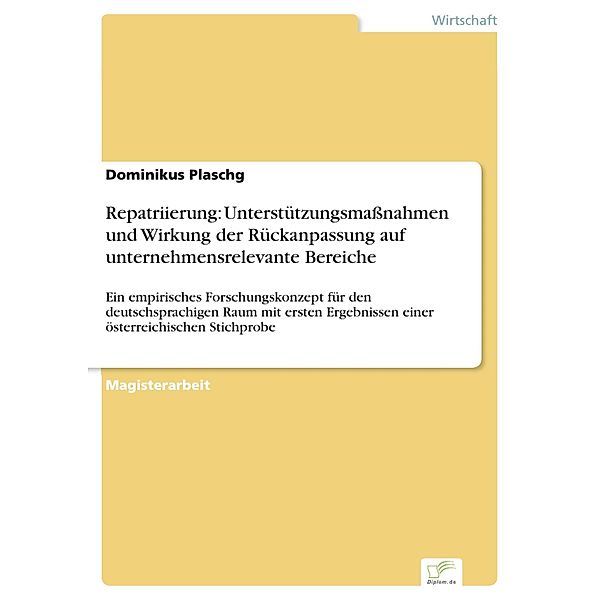 Repatriierung: Unterstützungsmaßnahmen und Wirkung der Rückanpassung auf unternehmensrelevante Bereiche, Dominikus Plaschg