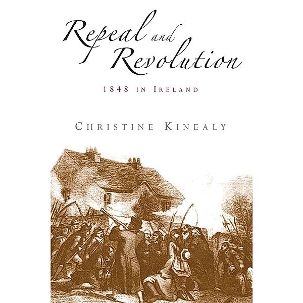Repeal and revolution, Christine Kinealy