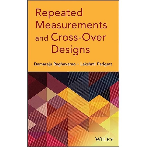 Repeated Measurements and Cross-Over Designs, Damaraju Raghavarao, Lakshmi Padgett