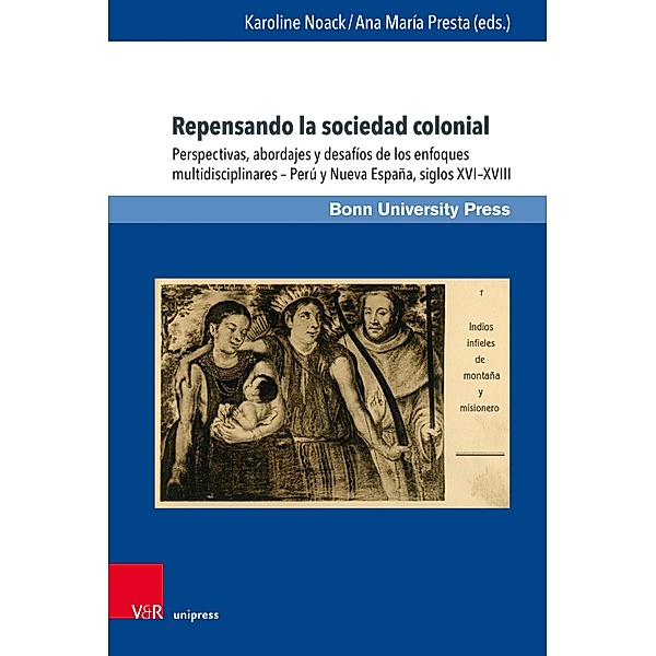Repensando la sociedad colonial / Interdisziplinäre Studien zu Lateinamerika / Interdisciplinary Studies on Latin America / Estudios interdisciplinarios sobre América Latina