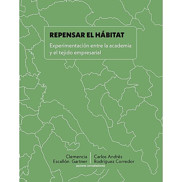 Repensar el hábitat, Clemencia Escallón Garter, Carlos Andrés Rodríguez Corredor