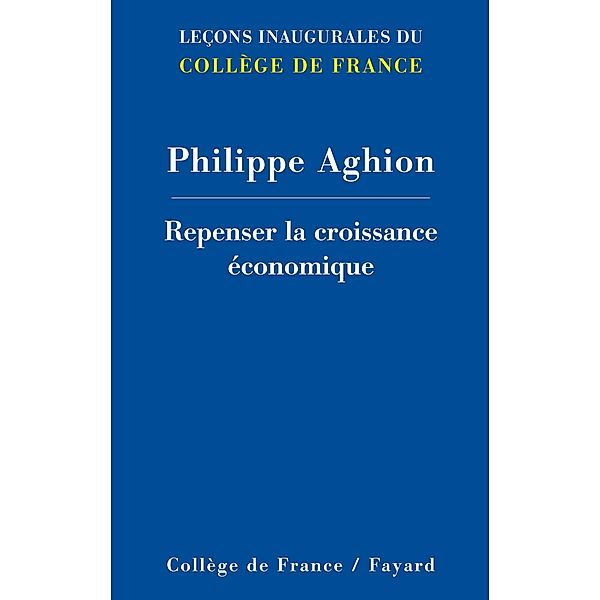 Repenser la croissance / Collège de France, Philippe Aghion