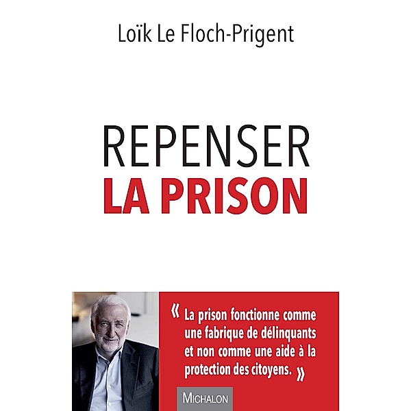 Repenser la prison, Le Floch-Prigent Loik Le Floch-Prigent