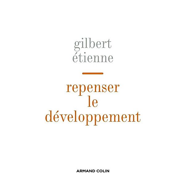Repenser le développement / Le temps des idées, Gilbert Etienne