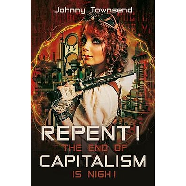 Repent! The End of Capitalism is Nigh!, Johnny Townsend