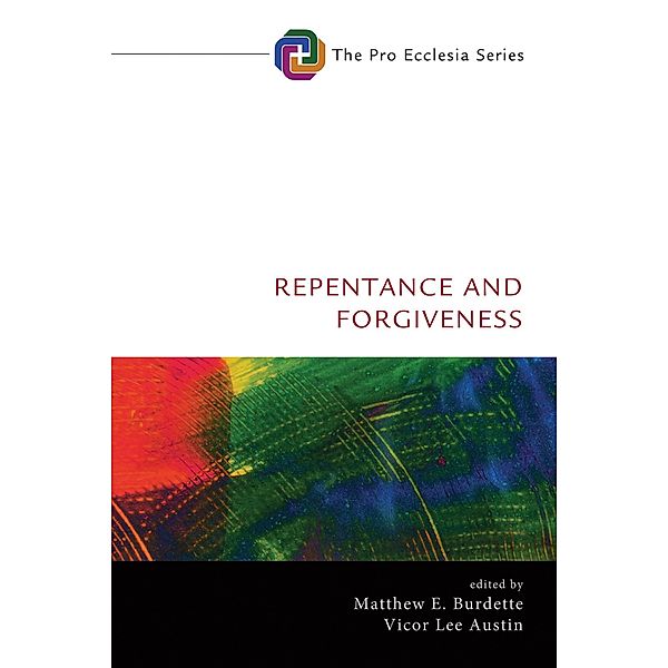 Repentance and Forgiveness / Pro Ecclesia Series Bd.9