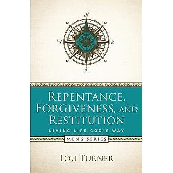 Repentance, Forgiveness, and Restitution / Louis L Turner, Lou Turner