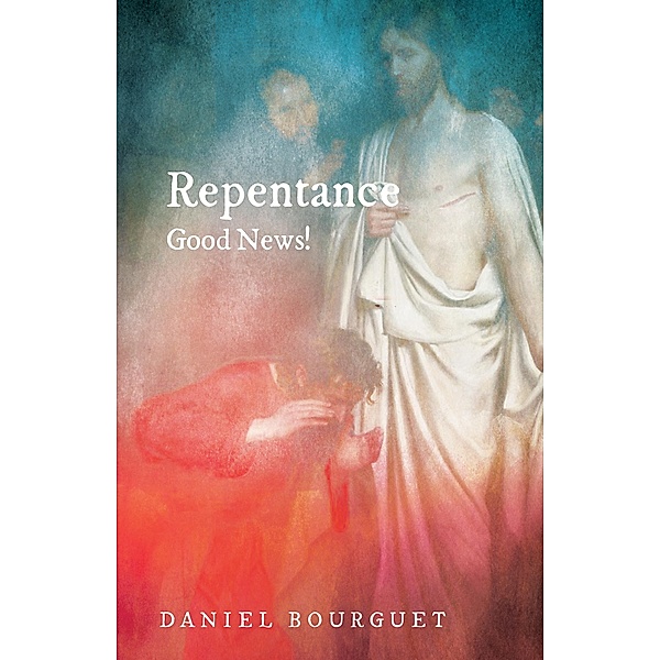 Repentance-Good News!, Daniel Bourguet