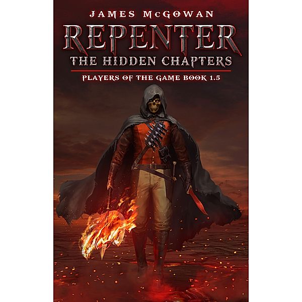 Repenter: The Hidden Chapters (Players of the Game, #1.5) / Players of the Game, James McGowan