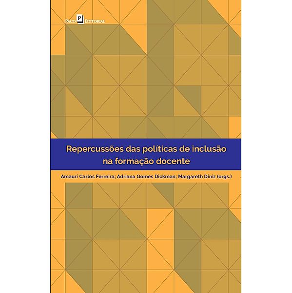 Repercussões das políticas de inclusão na formação docente, Amauri Carlos Ferreira, Adriana Gomes Dickman, Margareth Diniz