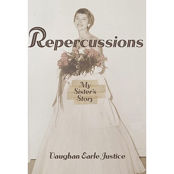 Repercussions: My Sister's Story, Vaughan Earle Justice