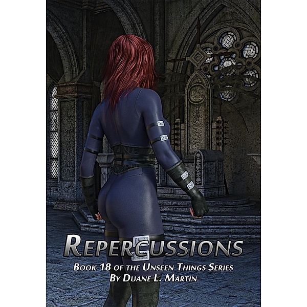 Repercussions (Unseen Things, #18) / Unseen Things, Duane L. Martin