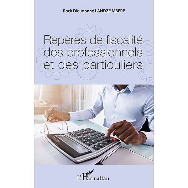 Reperes de fiscalite des professionnels et des particuliers, Landze Mbere Rock Dieudonne Landze Mbere