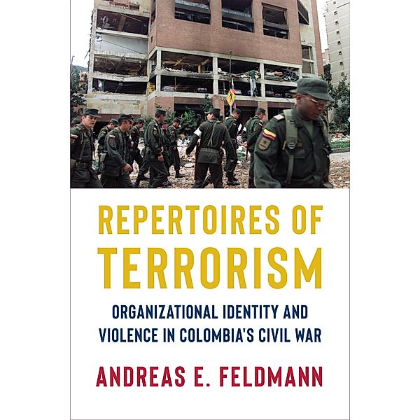 Repertoires of Terrorism / Columbia Studies in Terrorism and Irregular Warfare, Andreas E. Feldmann