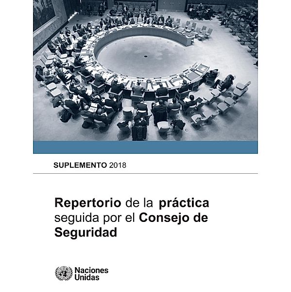 Repertorio de la práctica seguida por el Consejo de Seguridad: Suplemento 2018 / Repertoire of the Practice of the Security Council