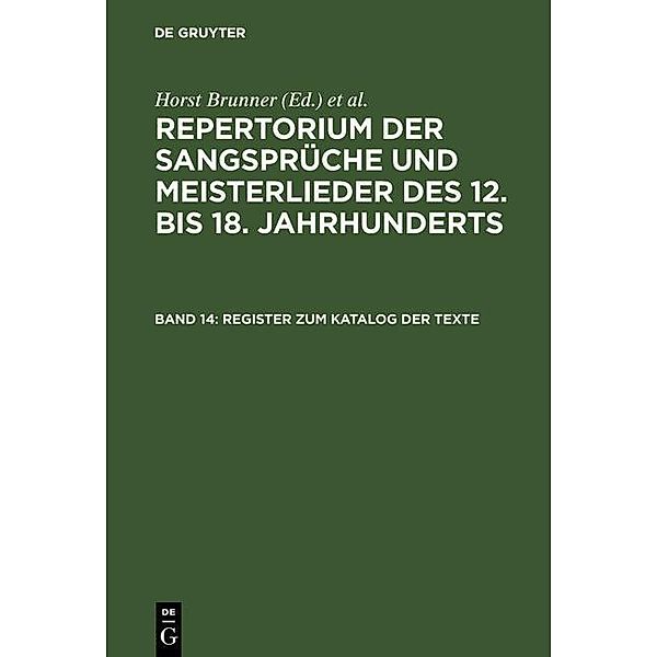 Repertorium der Sangsprüche und Meisterlieder des 12. bis 18. Jahrhunderts 14. Register zum Katalog der Texte