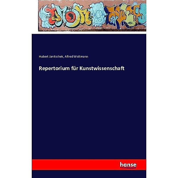 Repertorium für Kunstwissenschaft, Hubert Janitschek, Alfred Woltmann