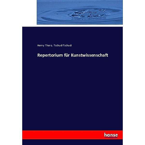 Repertorium für Kunstwissenschaft, Henry Thero, Tschudi Tschudi