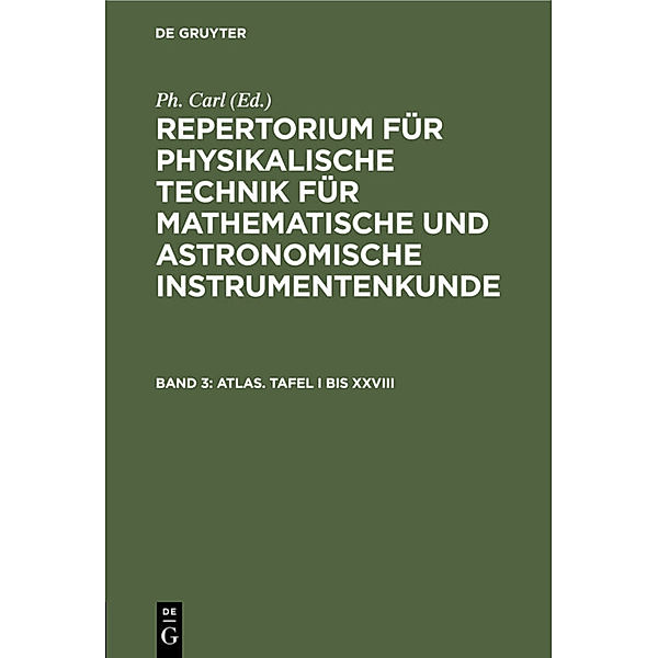 Repertorium für physikalische Technik für mathematische und astronomische Instrumentenkunde / Band 3 / Atlas. Tafel I bis XXVIII