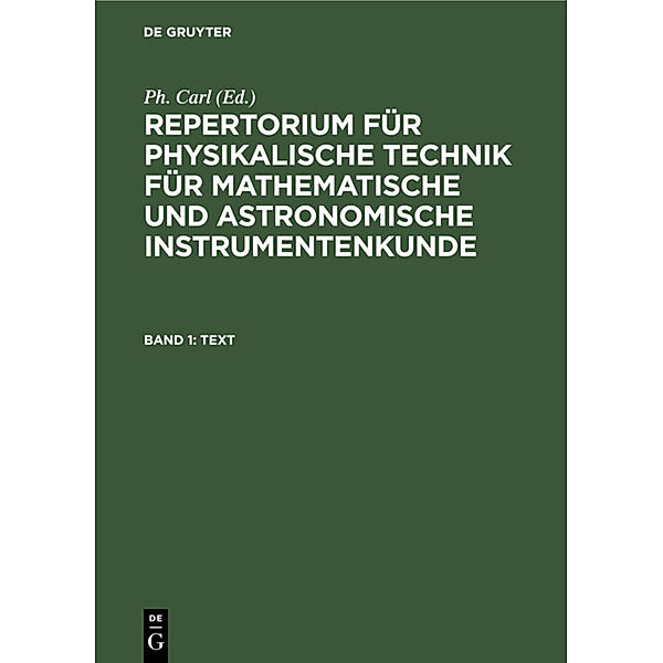 Repertorium für physikalische Technik für mathematische und astronomische Instrumentenkunde / Band 1 / Text