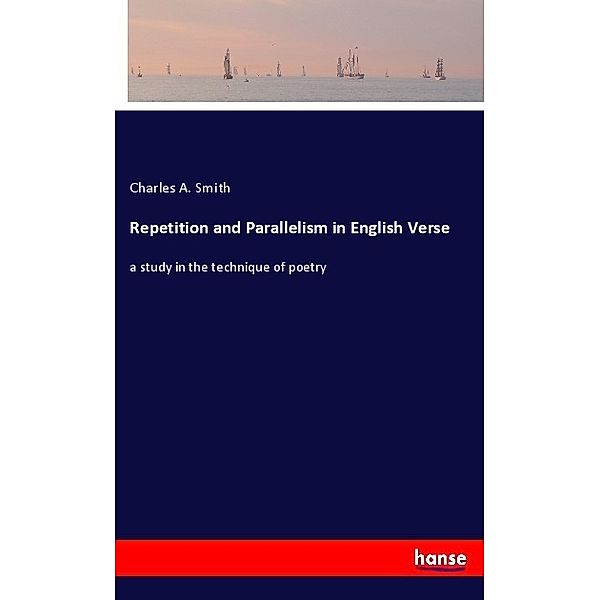 Repetition and Parallelism in English Verse, Charles A. Smith