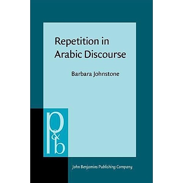 Repetition in Arabic Discourse, Barbara Johnstone